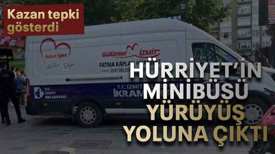 Hürriyet’in minibüsü Yürüyüş Yoluna çıktı Kazan tepki gösterdi
